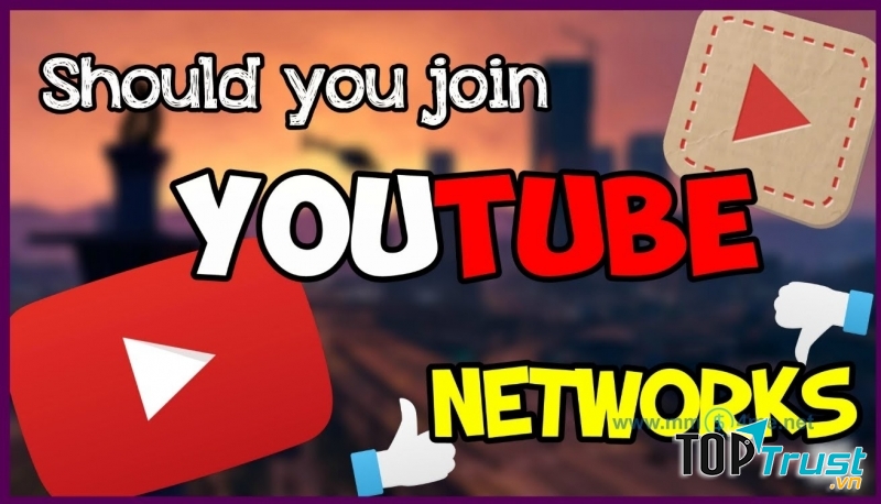 Network YouTube uy tín bạn nên tham gia 2017
