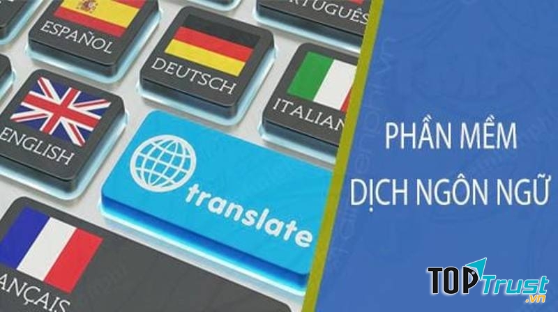 Phần mềm dịch ngôn ngữ tốt nhất hiện nay trên máy tính