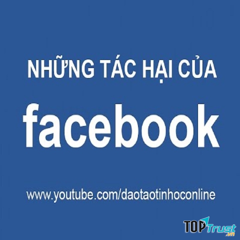 Tác hại của mạng xã hội người dùng facebook nên biết