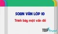Bài soạn Trình bày một vấn đề (Ngữ Văn 10) hay nhất