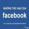 Tác hại của mạng xã hội người dùng facebook nên biết