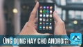 Ứng dụng tuyệt vời nhất dành cho Android